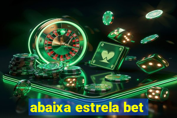 abaixa estrela bet