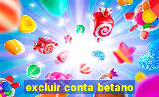 excluir conta betano