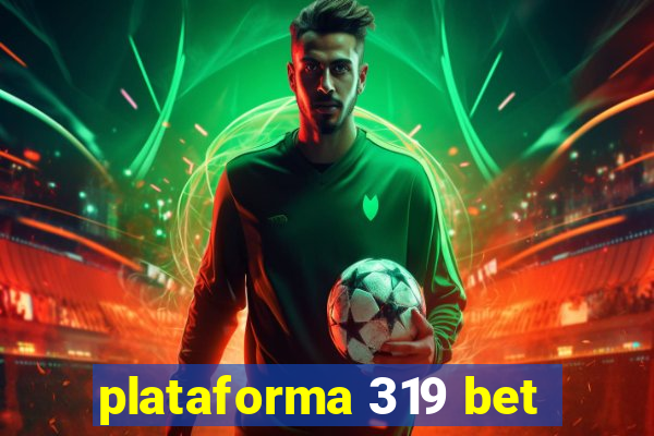 plataforma 319 bet