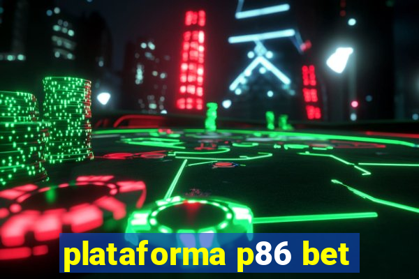 plataforma p86 bet