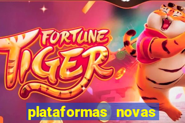 plataformas novas do jogo do tigrinho