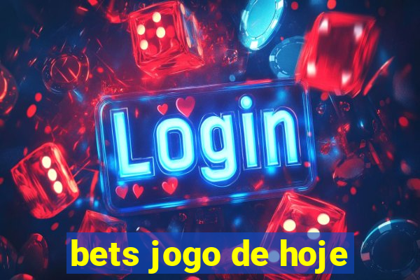 bets jogo de hoje