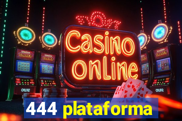 444 plataforma