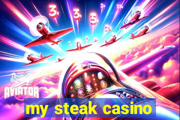 my steak casino