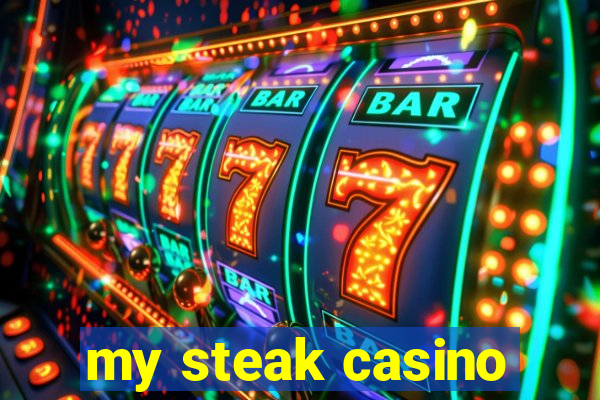 my steak casino