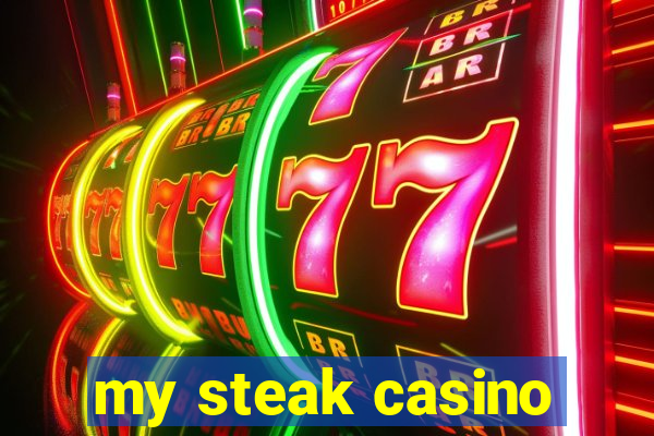 my steak casino