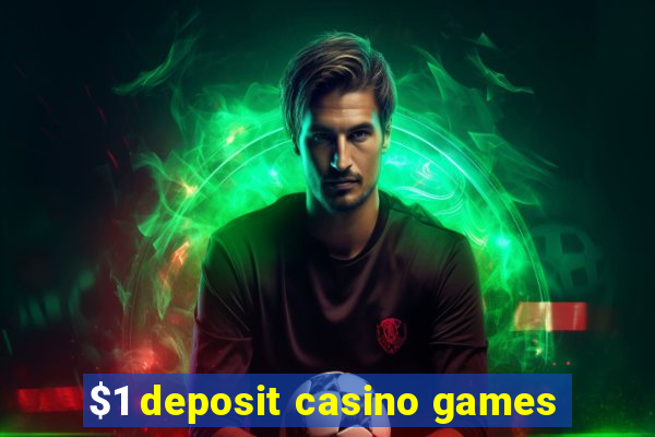 $1 deposit casino games