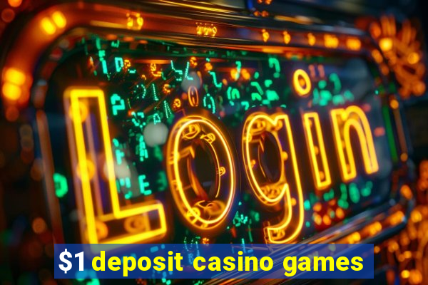 $1 deposit casino games