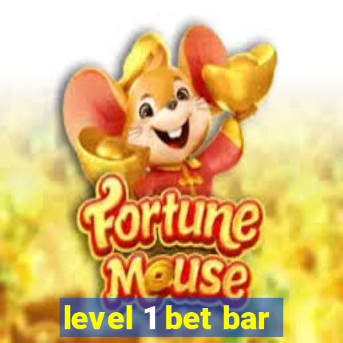 level 1 bet bar