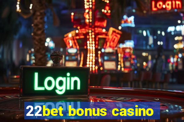 22bet bonus casino