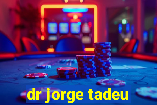 dr jorge tadeu