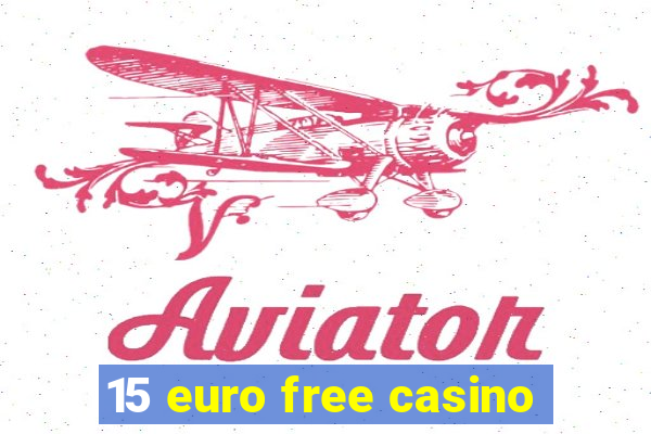 15 euro free casino