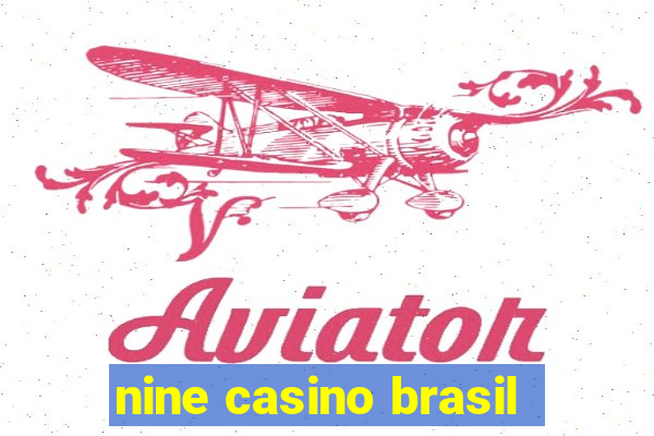 nine casino brasil