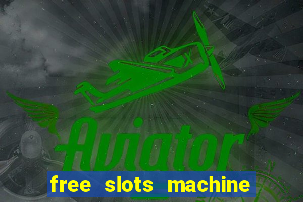 free slots machine to play