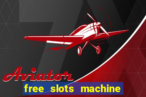 free slots machine to play