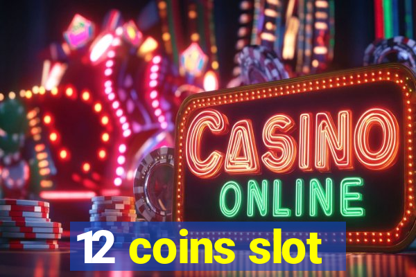 12 coins slot