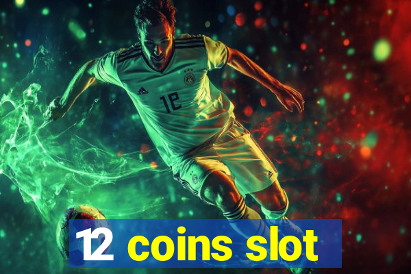 12 coins slot