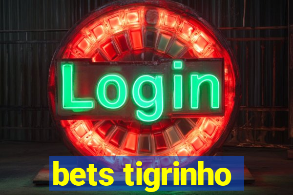 bets tigrinho