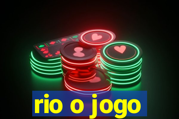 rio o jogo