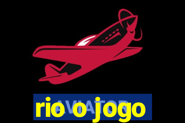 rio o jogo