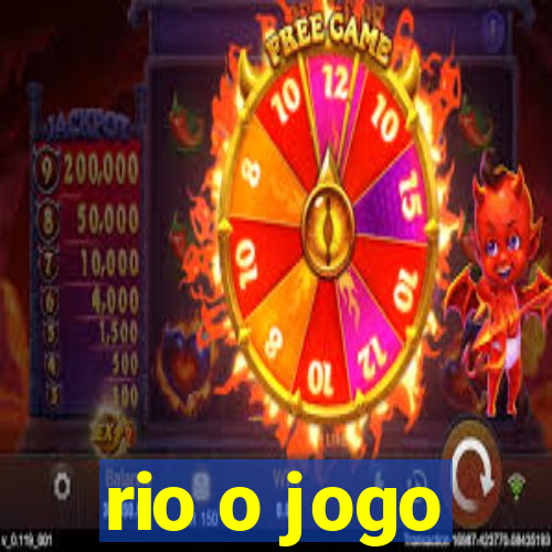 rio o jogo