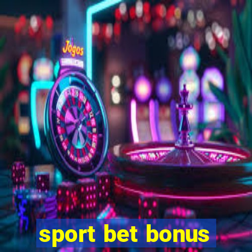 sport bet bonus