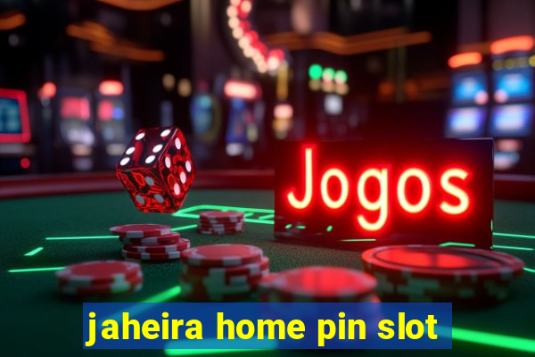 jaheira home pin slot