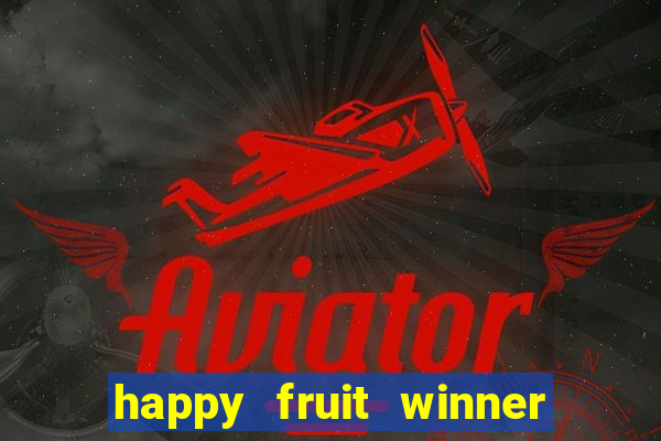 happy fruit winner ganha dinheiro