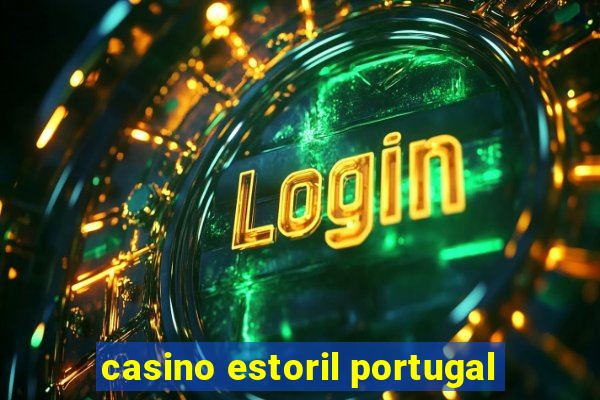 casino estoril portugal