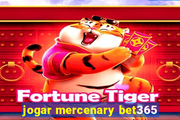 jogar mercenary bet365