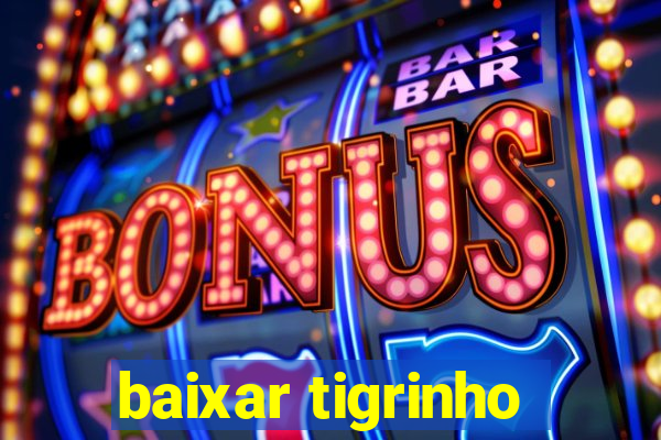 baixar tigrinho