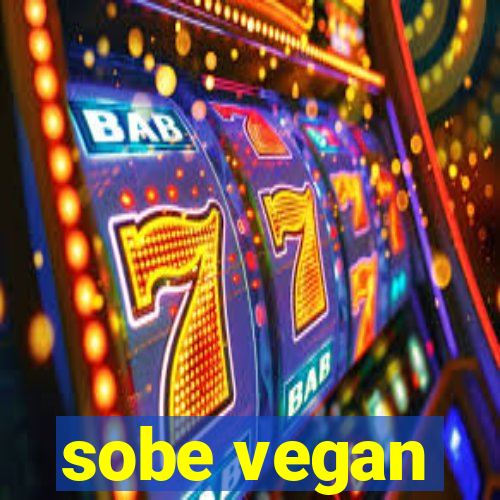 sobe vegan