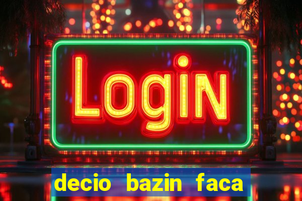 decio bazin faca fortuna com acoes