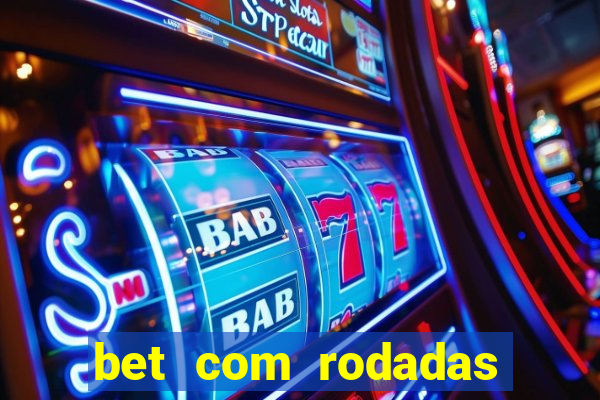 bet com rodadas gratis sem deposito