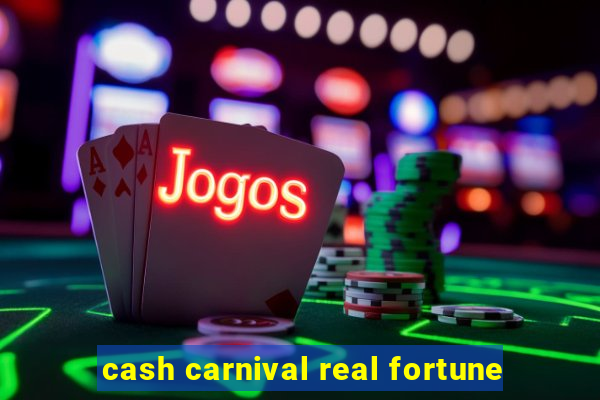 cash carnival real fortune