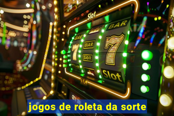 jogos de roleta da sorte