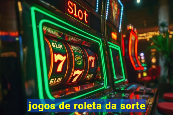 jogos de roleta da sorte