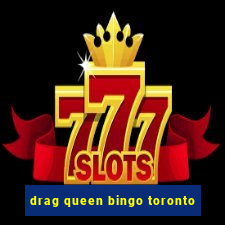 drag queen bingo toronto