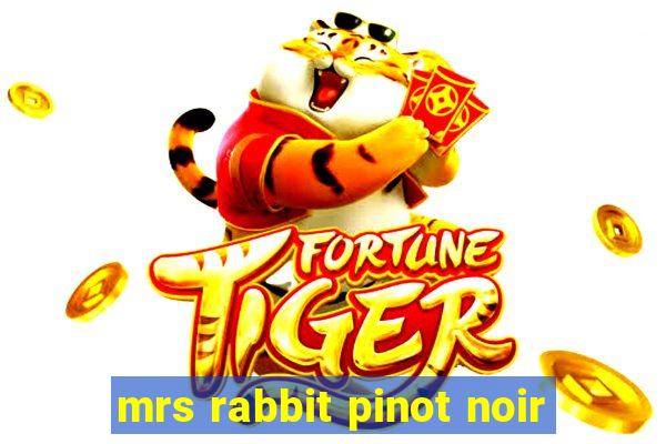 mrs rabbit pinot noir