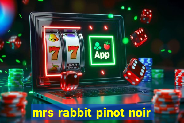 mrs rabbit pinot noir