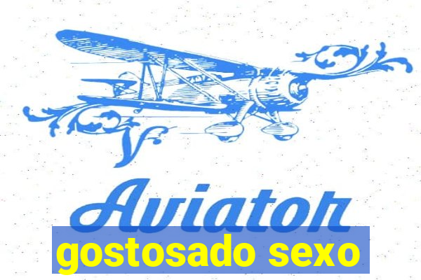 gostosado sexo