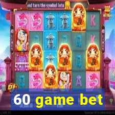 60 game bet