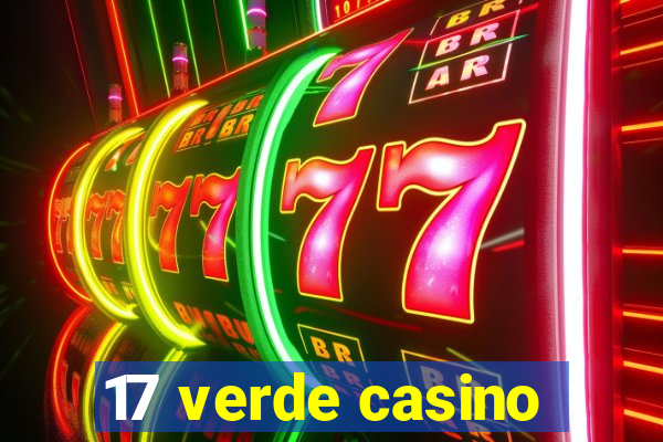 17 verde casino