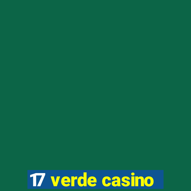 17 verde casino