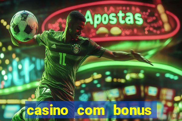 casino com bonus sem depósito