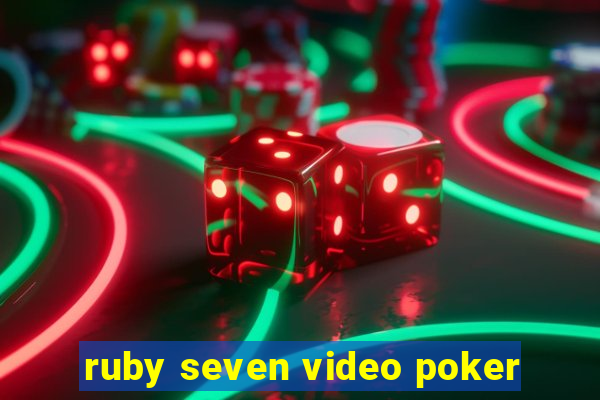 ruby seven video poker