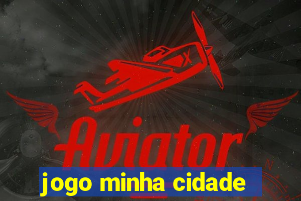 jogo minha cidade