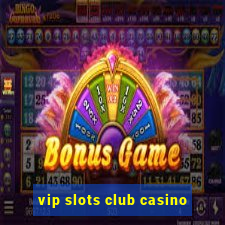 vip slots club casino