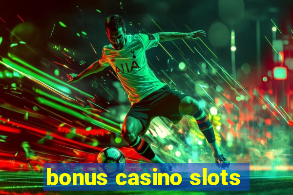 bonus casino slots