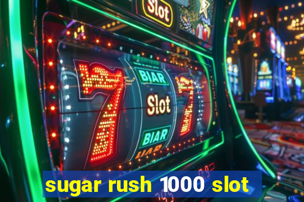 sugar rush 1000 slot